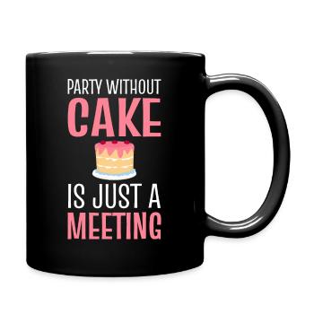 Party Without Cake Is Just A Meeting Kuchen - Tasse einfarbig - Schwarz - Rechts