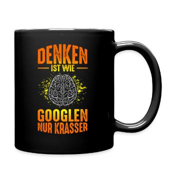 Denken Ist Wie Googlen Nur Krasser Lustiger Spruch - Tasse einfarbig - Schwarz - Rechts