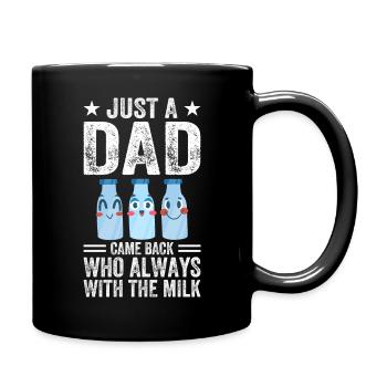 Just a dad who always came back with the milk - Full Colour Mug - black - Right