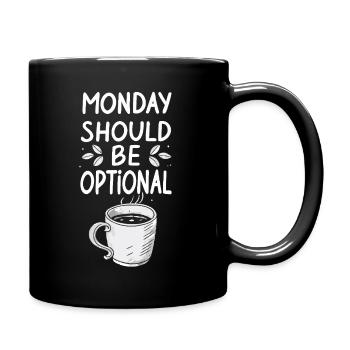Monday Should Be Optional - Funny Monday Saying - Full Colour Mug - black - Right