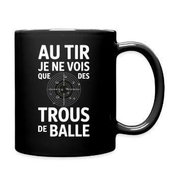 Beim Schießen sehe ich nur humorvolle Einschusslöcher - Tasse einfarbig - Schwarz - Rechts