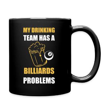 My Drinking Team Has Billiards Problems Design - Full Colour Mug - black - Right