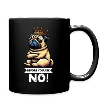 Before You Ask Mops Möpse Mopsbesitzer Mopshalter - Tasse einfarbig - Schwarz - Rechts