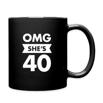 OMG She's 40, Birthday, Gift Idea, Forty - Tasse einfarbig - Schwarz - Rechts