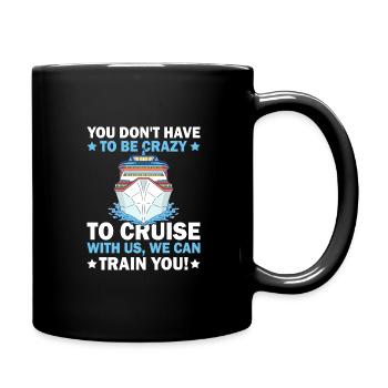 Sie Müssen Nicht Verrückt Sein Kreuzfahrtschiff - Tasse einfarbig - Schwarz - Rechts