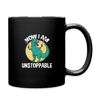 Now I Am Unstoppable Funny T-Rex - Tasse einfarbig - Schwarz - Rechts