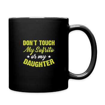 Don't Touch My Sofrito Or My Daughter - Full Colour Mug - black - Right