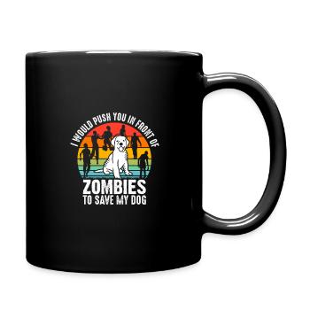 I'd push you in front of zombies dog dogs - Full Colour Mug - black - Right