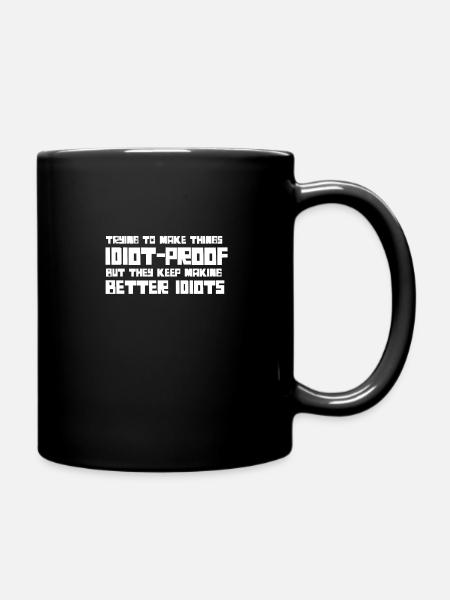 They Keep Making Better Idiots - Tasse einfarbig - Schwarz