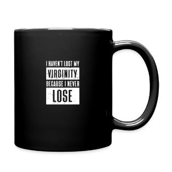 I Haven't Lost My Virginity Because I Never Lose - Full Colour Mug - black - Right