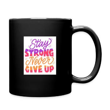 Stay Strong Never Give Up - Full Colour Mug - black - Right