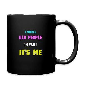 I Smell Old People Oh Wait It's Me Bday Humor - Full Colour Mug - black - Right
