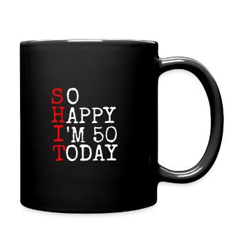 Shit Happy I' 50 Today Gift 50th Birthday - Full Colour Mug - black - Right