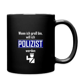 Wenn ich groß bin, will ich POLIZIST werden - Tasse einfarbig - Schwarz - Rechts