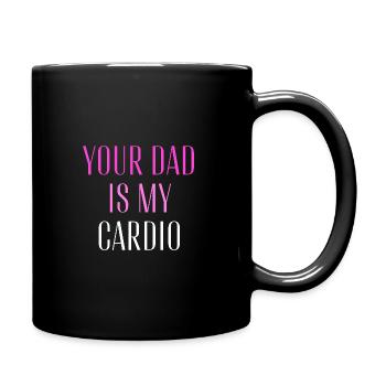 Dein Vater ist mein Cardio Funny Gym Sarkastic Spruch - Tasse einfarbig - Schwarz - Rechts