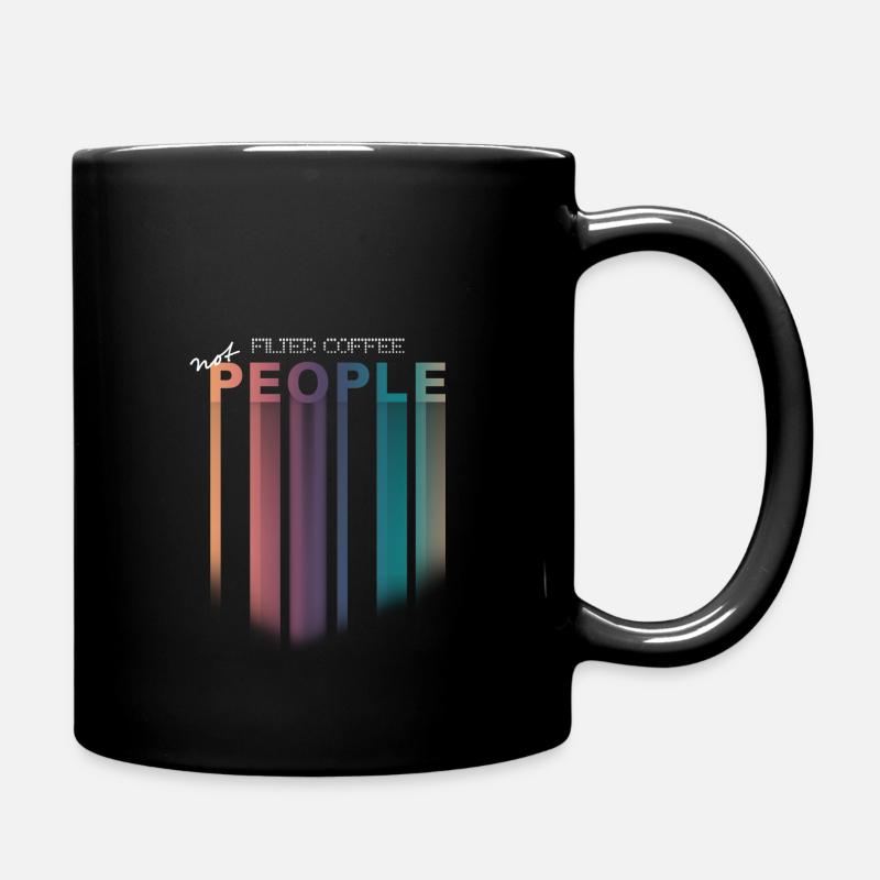 Filter Coffee Not People - Tasse einfarbig - Schwarz
