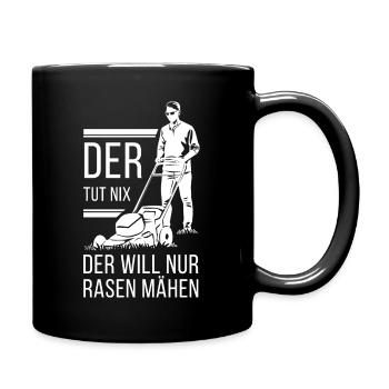 Der tut nix, der will Rasen mähen | Gartensprüche - Tasse einfarbig - Schwarz - Rechts