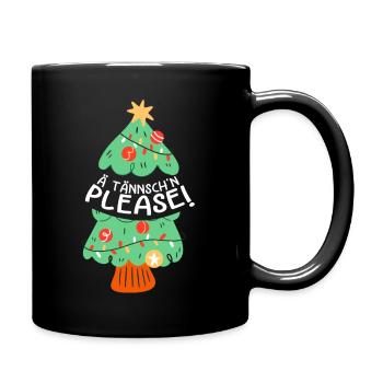 Weihnachten Lustig Humor Spruch Ä Tännsch'n Please - Tasse einfarbig - Schwarz - Rechts