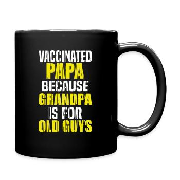 vaccinated papa because grandpa is for old guys - Full Colour Mug - black - Right