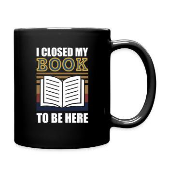 I closed my book to be here - Mug uni - noir - Droite