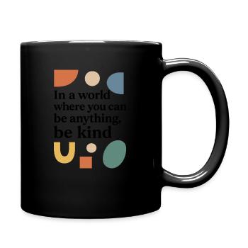 In a world, where you can be anything, be kind. - Tasse einfarbig - Schwarz - Rechts