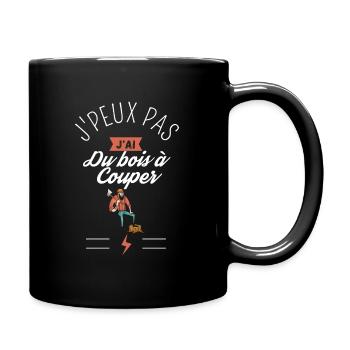 J Peux Pas J Ai du Bois à Couper humour - Mug uni - noir - Droite