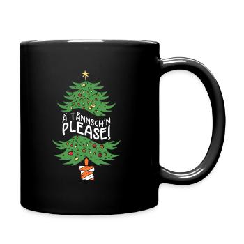 Weihnachten Humor Lustig Spruch Ä Tännsch'n Please - Tasse einfarbig - Schwarz - Rechts