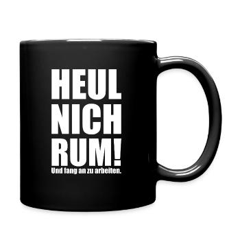 Spruch "heul nich rum - fang an zu arbeiten"-wob - Tasse einfarbig - Schwarz - Rechts