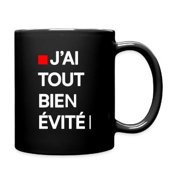 J’AI TOUT BIEN ÉVITÉ | Humour autodérision - Mug uni - noir - Droite