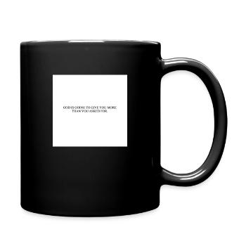 GOD IS GOING TO GIVE YOU MORE THAN YOU ASKED FOR - Full Colour Mug - black - Right