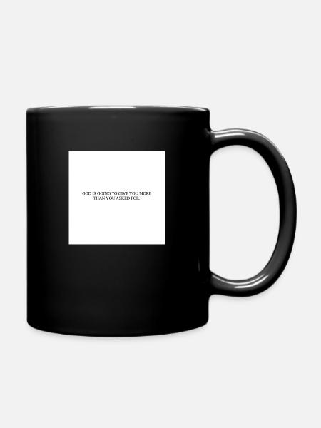 GOD IS GOING TO GIVE YOU MORE THAN YOU ASKED FOR - Full Colour Mug - black