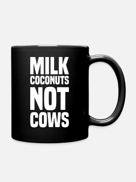 Milk Coconuts Not Cows - Lustiger Veganer Spruch - Tasse einfarbig - Schwarz