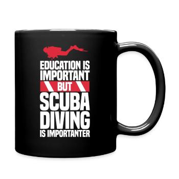 Education is important but scuba diving is - Tasse einfarbig - Schwarz - Rechts