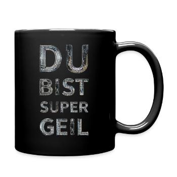 Du bist super und super geil - Tasse einfarbig - Schwarz - Rechts