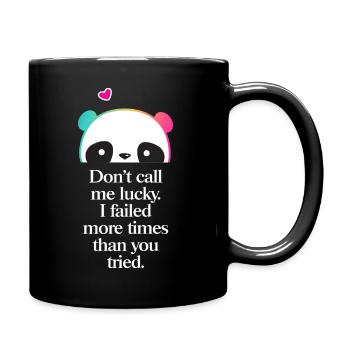 Don’t Call Me Lucky – Cooler Motivationsspruch - Tasse einfarbig - Schwarz - Rechts