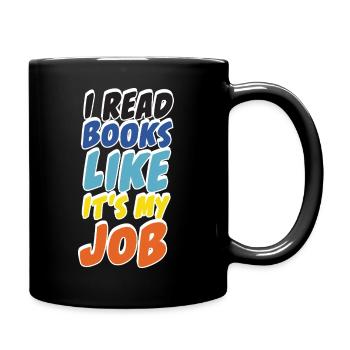 I Read Books Like It's My Job Reader Design - Full Colour Mug - black - Right