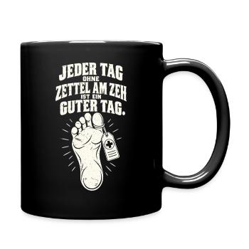 Ohne Zettel am Zeh ist ein guter Tag - Tasse einfarbig - Schwarz - Rechts
