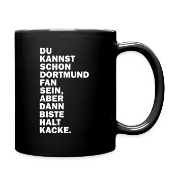 Dortmund Fan... Dann biste halt Kacke. - Tasse einfarbig - Schwarz - Rechts