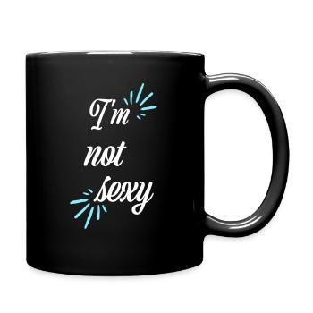 I'm not Sexy - Tasse einfarbig - Schwarz - Rechts
