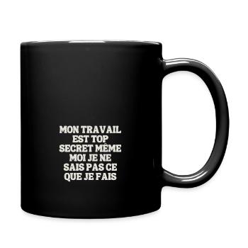 Meine Arbeit ist streng geheim, auch wenn ich es nicht weiß - Tasse einfarbig - Schwarz - Rechts