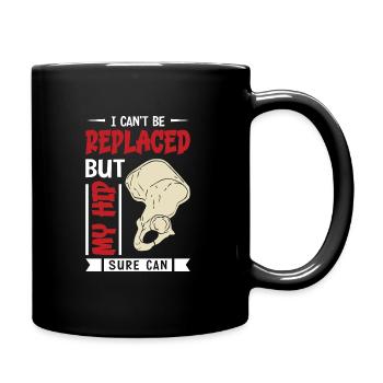 I can't be replaced but my hip sure can - Tasse einfarbig - Schwarz - Rechts