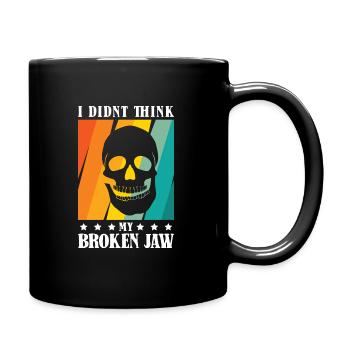 I didnt think my broken jaw - Tasse einfarbig - Schwarz - Rechts