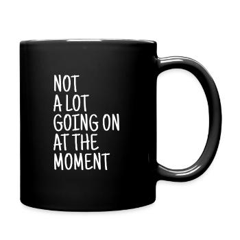 Im Moment ist nicht viel los - Tasse einfarbig - Schwarz - Rechts