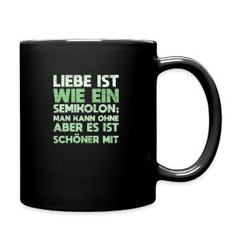 Liebe Ist Wie Ein Semikolon; Man Kann Ohne,... - Tasse einfarbig - Schwarz - Rechts