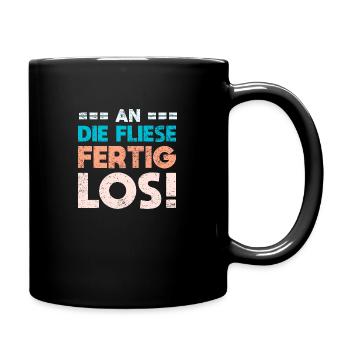 An Die Fliese, Fertig, Los! - Tasse einfarbig - Schwarz - Rechts