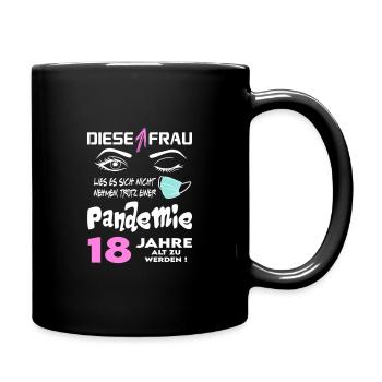 Geburtstag Frau Pandemie Lockdown Corona 18 - Tasse einfarbig - Schwarz - Rechts