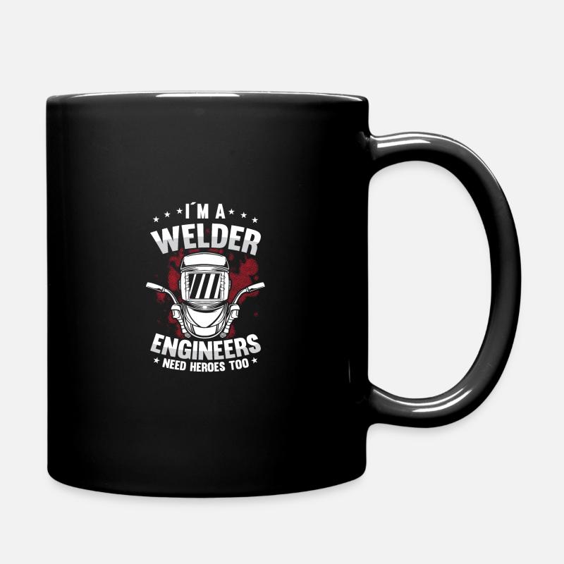 I´m A Welder Engineers Need Heroes Too For A - Full Colour Mug - black