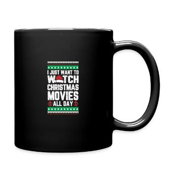I Just Want To Watch Christmas Movies All Day - Mug uni - noir - Droite