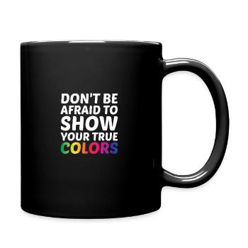 Dont Be Afraid To Show Your True Colors Bisexual T - Tasse einfarbig - Schwarz - Rechts
