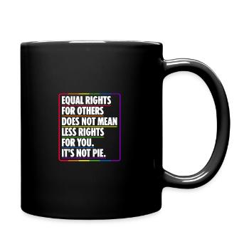 Equal Rights For Others Does Not Mean Less Rights - Tasse einfarbig - Schwarz - Rechts